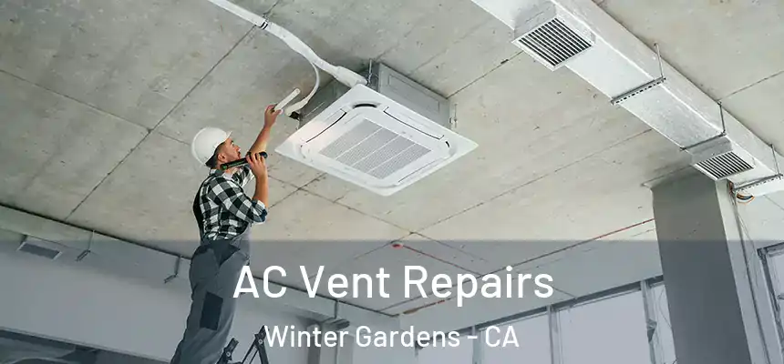  AC Vent Repairs Winter Gardens - CA