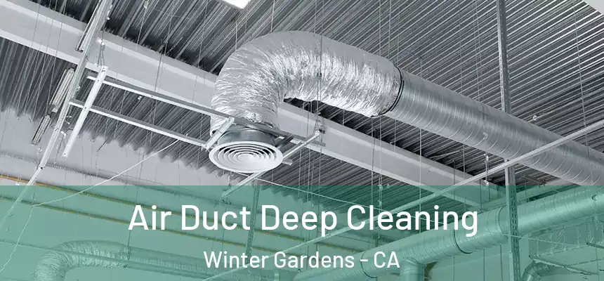 Air Duct Deep Cleaning Winter Gardens - CA