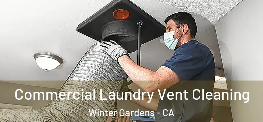 Commercial Laundry Vent Cleaning Winter Gardens - CA