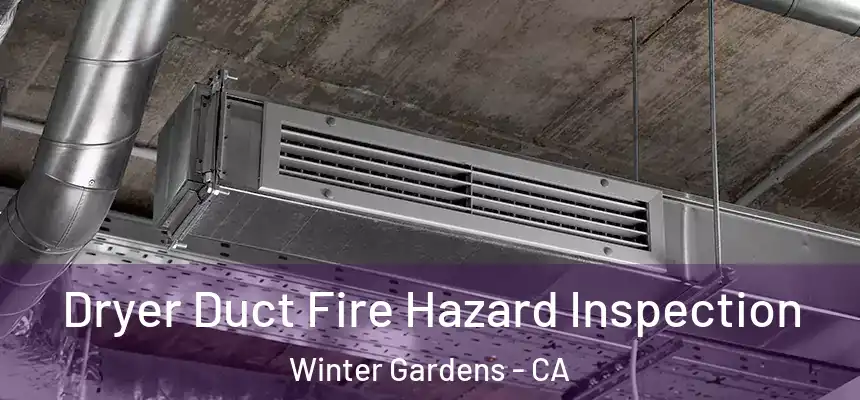  Dryer Duct Fire Hazard Inspection Winter Gardens - CA