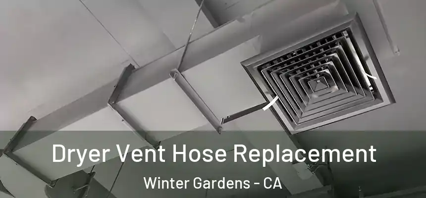 Dryer Vent Hose Replacement Winter Gardens - CA