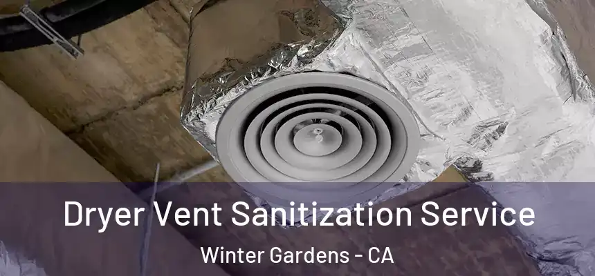 Dryer Vent Sanitization Service Winter Gardens - CA