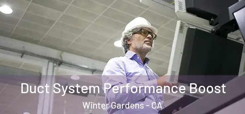 Duct System Performance Boost Winter Gardens - CA