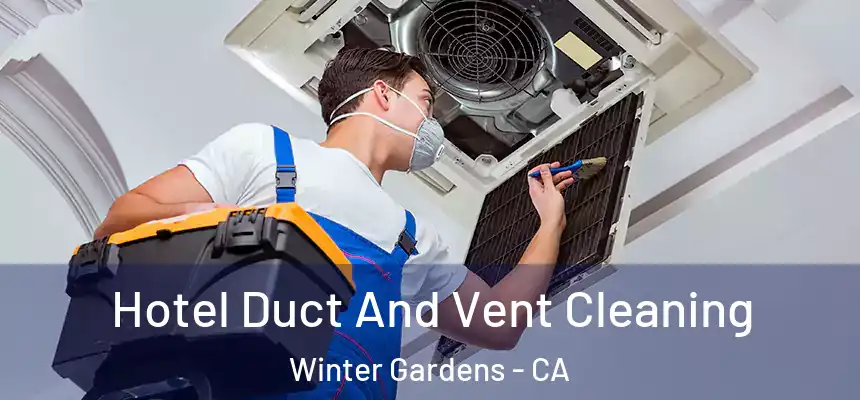  Hotel Duct And Vent Cleaning Winter Gardens - CA