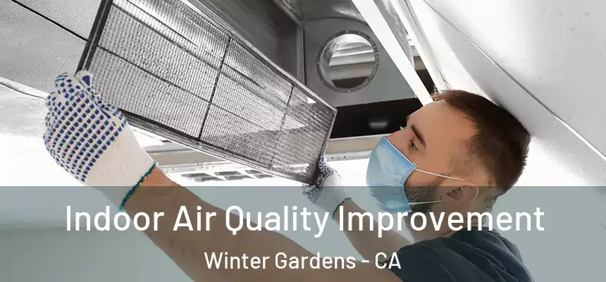 Indoor Air Quality Improvement Winter Gardens - CA