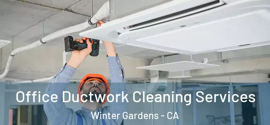 Office Ductwork Cleaning Services Winter Gardens - CA