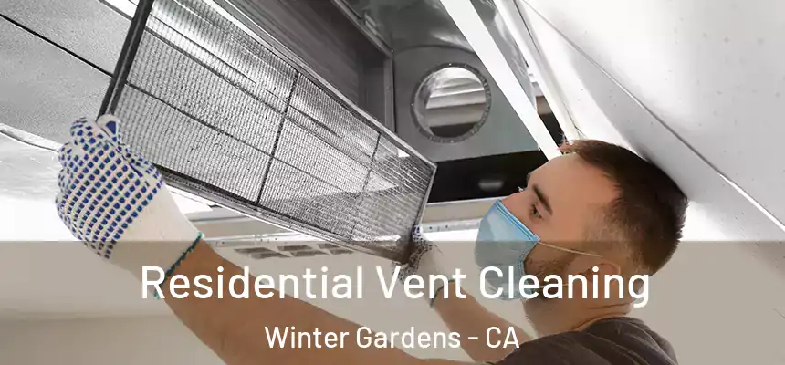 Residential Vent Cleaning Winter Gardens - CA