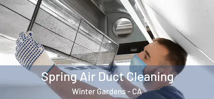 Spring Air Duct Cleaning Winter Gardens - CA