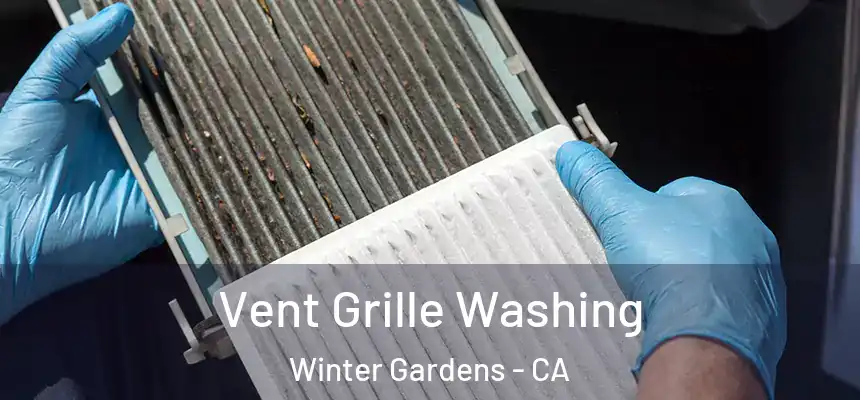 Vent Grille Washing Winter Gardens - CA
