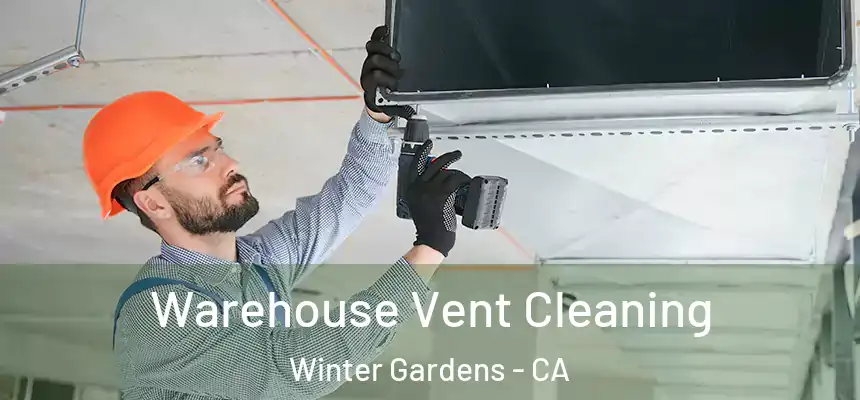  Warehouse Vent Cleaning Winter Gardens - CA